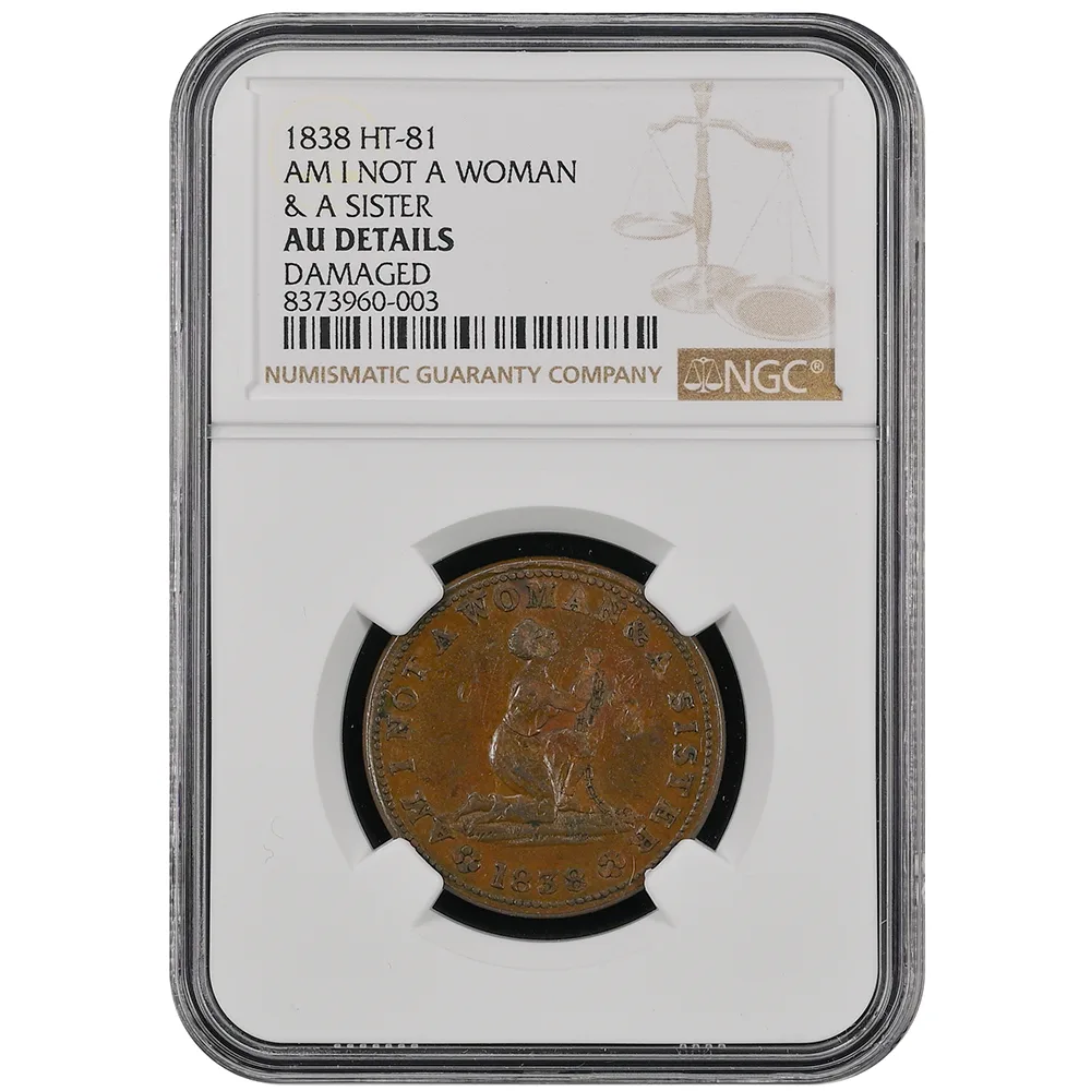 1838 HT-81 Am I Not A Women & A Sister NGC AU Details Damaged