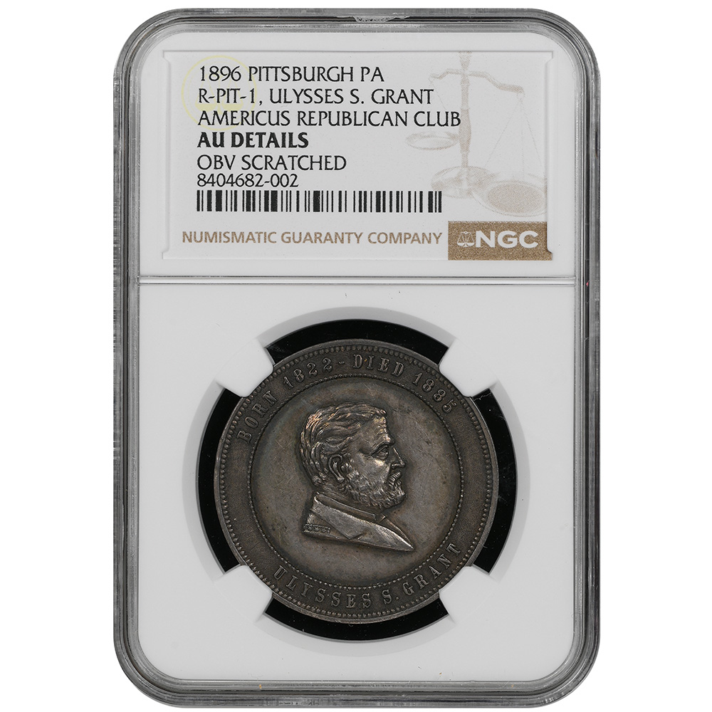 1896 Pittsburgh PA R-Pit-1 Ulysses S. Grant Americaus Republican Club NGC AU Details