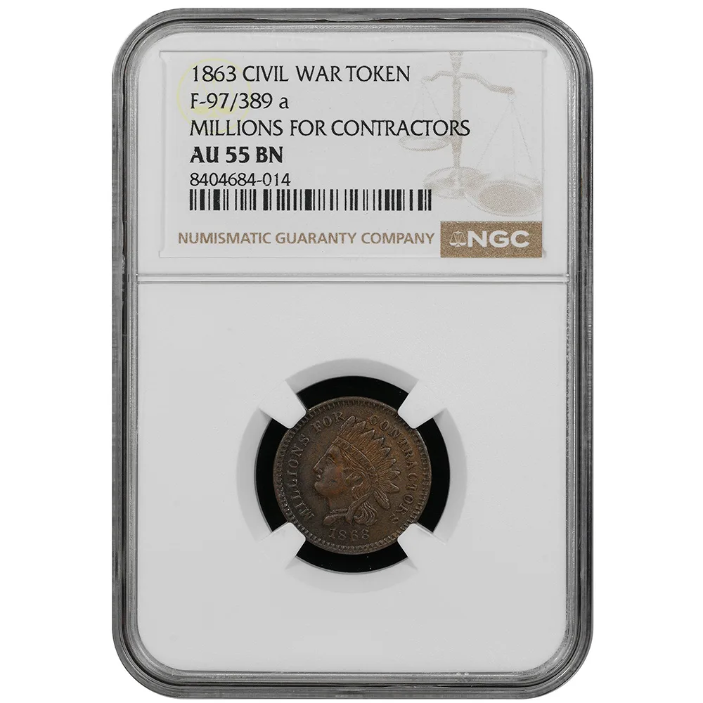 1863 CIVIL WAR MILLIONS FOR CONTRACTORS PATRIOTIC TOKEN F-97/389a NGC AU 55 BN